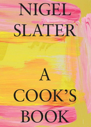 Nigel Slater A Cook’s Book 