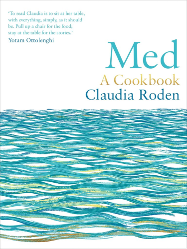 Claudia Roden Med: A Cookbook 