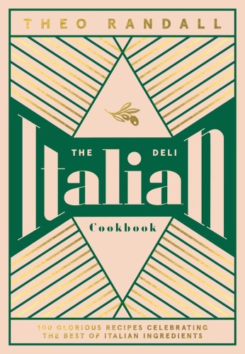 Theo Randall – The Italian Deli Cookbook